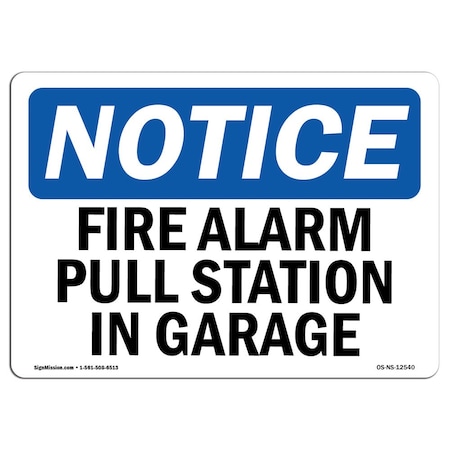 Signmission OSHA Notice Sign, Fire Alarm Pull Station In Garage, 18in X 12in Decal, 12" W, 18" L, Landscape OS-NS-D-1218-L-12540